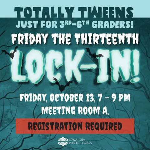 Tween Lock In Totally Tweens: Friday the Thirteenth Lock-In! | Iowa City Public Library